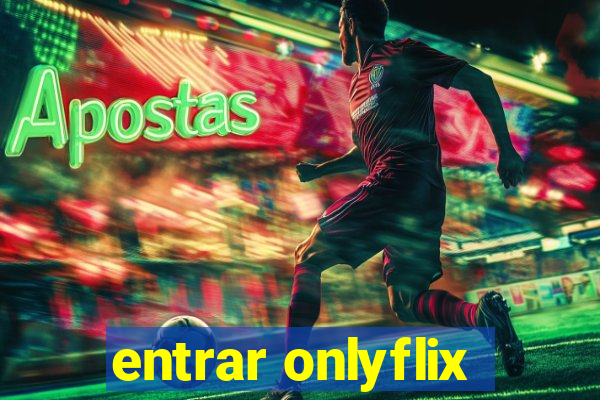 entrar onlyflix